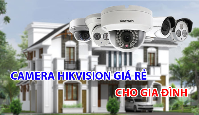 Camera Hikvision đối với các hộ gia đình